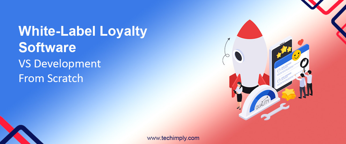 White-Label Loyalty Software VS Development From Scratch